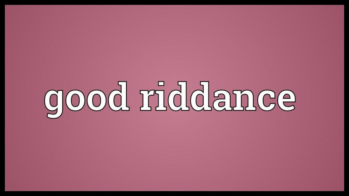 good riddance meaning