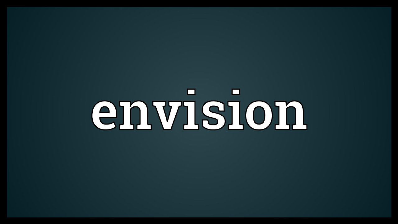 grasping-the-concepts-of-invision-and-envision